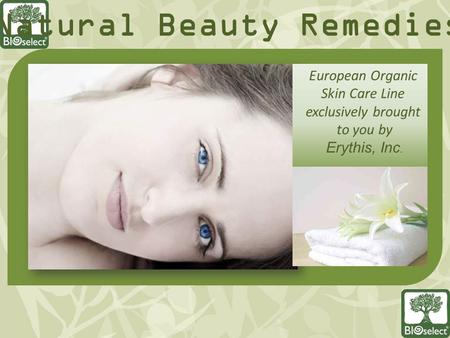 European Organic Skin Care Line exclusively brought to you by Erythis, Inc. Natural Beauty Remedies.