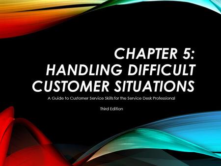 Chapter 5: Handling Difficult Customer Situations