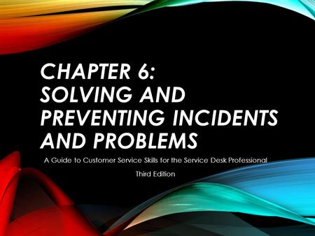 Chapter 6: Solving and Preventing Incidents and Problems