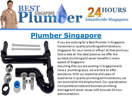Plumber Singapore If you are Looking for a Best Plumber in Singapore handyman or quality plumbing administrations Singapore for your home or office? At.