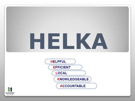 HELPFUL EFFICIENT KNOWLEDGEABLE ACCOUNTABLE LOCAL HELKA.