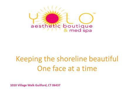 Keeping the shoreline beautiful One face at a time 1010 Village Walk Guilford, CT 06437.