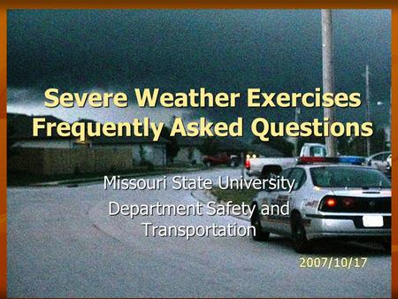 Severe Weather Exercises Frequently Asked Questions Missouri State University Department Safety and Transportation.