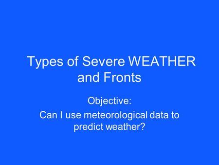 Types of Severe WEATHER and Fronts