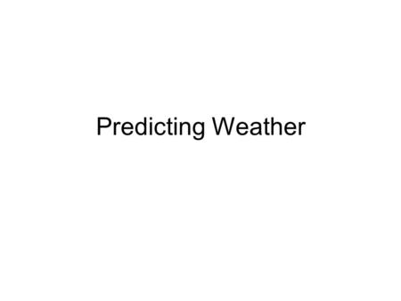 Predicting Weather. Meteorologist A person who studies the weather. They make weather maps from information gathered using various weather instruments.