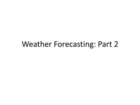 Weather Forecasting: Part 2