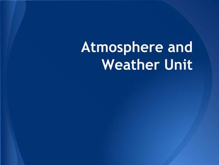 Atmosphere and Weather Unit