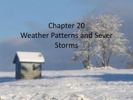 Chapter 20 Weather Patterns and Sever Storms