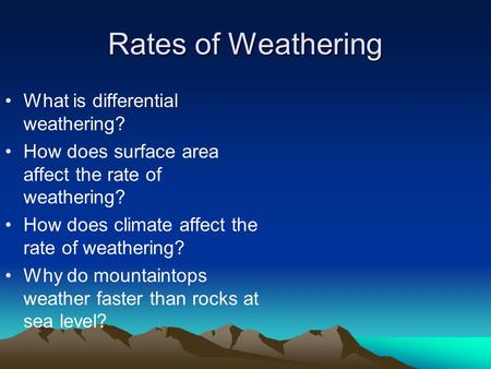 Rates of Weathering What is differential weathering?