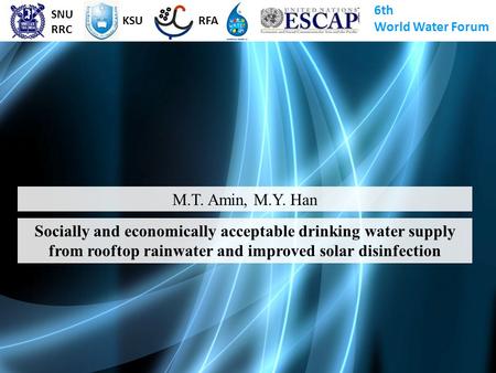 SNU RRC 6th World Water Forum KSU RFA M.T. Amin, M.Y. Han