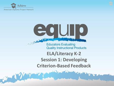 ELA/Literacy K-2 Session 1: Developing Criterion-Based Feedback