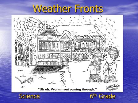 Weather Fronts Science				 6th Grade.