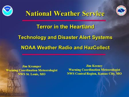 National Weather Service Terror in the Heartland Technology and Disaster Alert Systems NOAA Weather Radio and HazCollect Terror in the Heartland Technology.