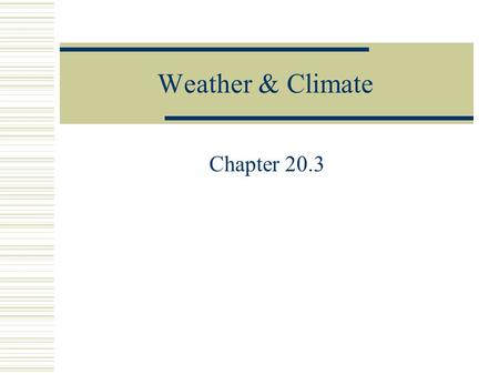 Weather & Climate Chapter 20.3. FRONTS Warm Cold Stationary.