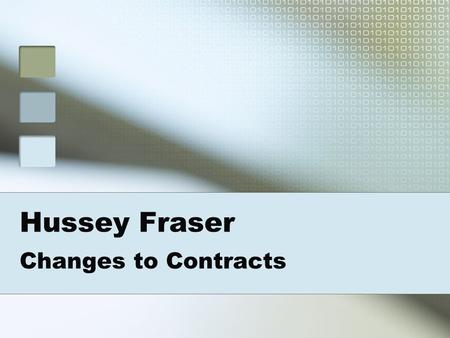 Hussey Fraser Changes to Contracts. CHANGES TO PUBLIC SECTOR CONTRACTS 1. Substantive changes since 2007 2. Web based Contracts – v – traditional position.