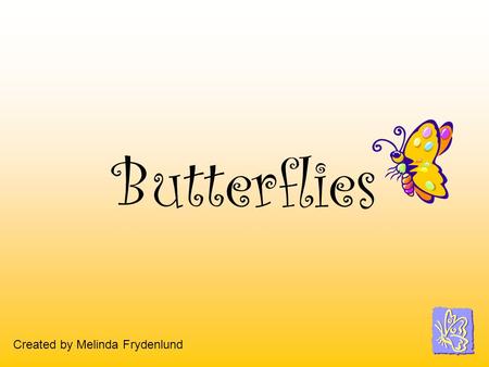 Butterflies Created by Melinda Frydenlund.
