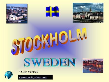 STOCKHOLM SWEDEN Cem Yurtsev cyurtsev@yahoo.com.