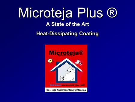 Microteja Plus ® A State of the Art Heat-Dissipating Coating.