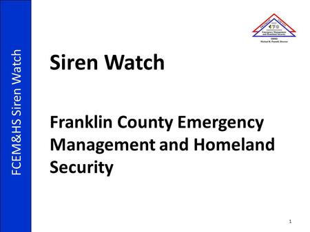 Siren Watch Franklin County Emergency Management and Homeland Security FCEM&HS Siren Watch 1.