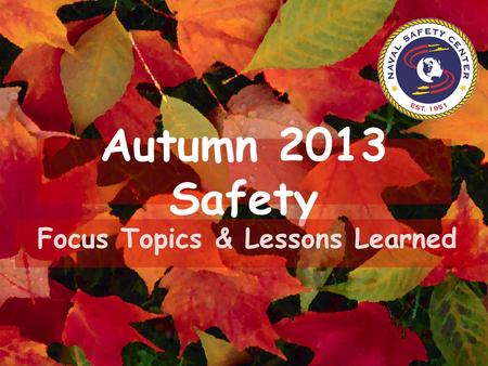 Autumn 2013 Safety Focus Topics & Lessons Learned.