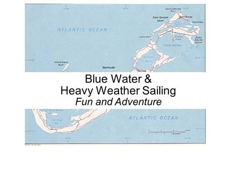 Blue Water & Heavy Weather Sailing Fun and Adventure.