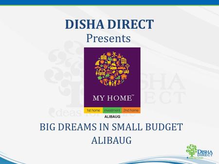 DISHA DIRECT Presents BIG DREAMS IN SMALL BUDGET ALIBAUG.