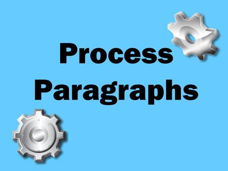 Process Paragraphs.