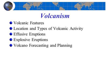 Volcanism Volcanic Features Location and Types of Volcanic Activity