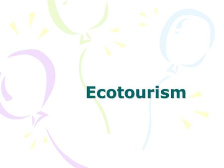 Ecotourism.