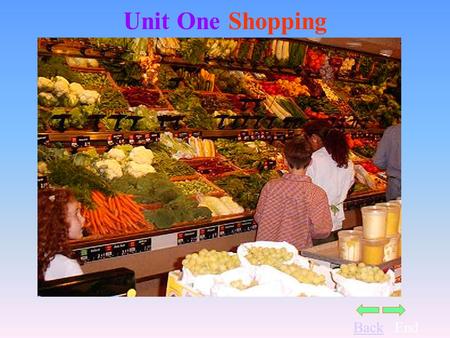 BackEnd Unit One Shopping. BackEnd Your Objectives By the end of this unit you should be able to : define /describe shopping facilities follow store plans.