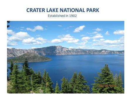 CRATER LAKE NATIONAL PARK Established in 1902. LOCATED IN SOUTHERN OREGON / 60 MILES ABOVE CALIFORNIA BORDER FORMATION BY VOLCANIC IMPLOSION AVERAGE ANNUAL.