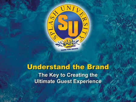Understanding the Brand – The Key to Creating the Ultimate Guest Experience Understand the Brand The Key to Creating the Ultimate Guest Experience Understand.