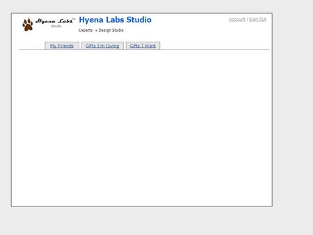 Account | Sign Out Hyena Labs Studio Uxperts + Design Studio My FriendsGifts Im GivingGifts I Want.