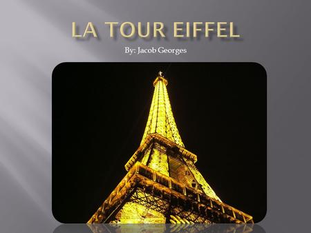 By: Jacob Georges. The Eiffel tower began to be constructed January 28, 1887 and was opened March 31, 1889 The architect who built the Eiffel tower is.