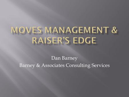 Dan Barney Barney & Associates Consulting Services.