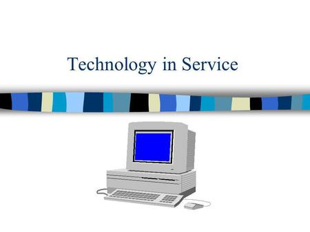 Technology in Service.