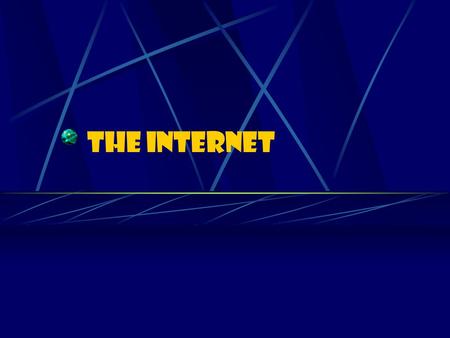 The INTERNET.