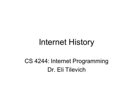 CS 4244: Internet Programming Dr. Eli Tilevich