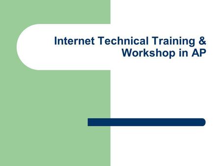 Internet Technical Training & Workshop in AP. Infrastructures Other technical trainings.