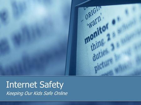 Internet Safety Keeping Our Kids Safe Online. How do you use the Internet? E-Mail News Shopping Banking File Sharing Downloading Music YouTube Chat Instant.