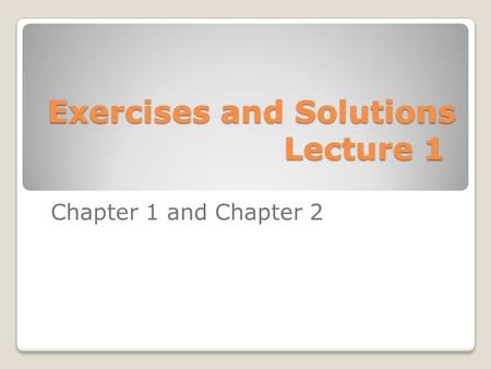 Exercises and Solutions Lecture 1