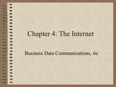 Chapter 4: The Internet Business Data Communications, 6e.