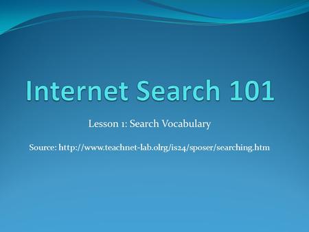 Lesson 1: Search Vocabulary Source: