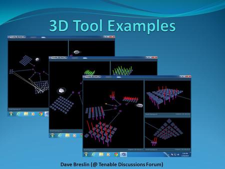 3D Tool Examples Dave Breslin (@ Tenable Discussions Forum)