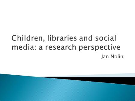 Jan Nolin. To best serve our children libraries need to be less about the past and more about the future.