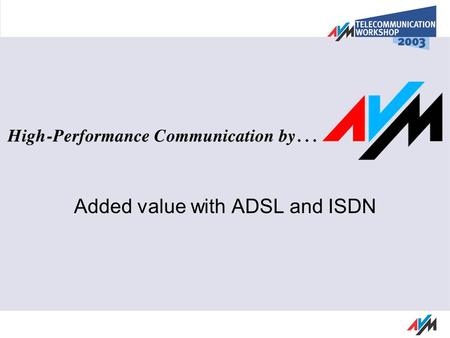 Added value with ADSL and ISDN. Access Europe Modem ISDN DSL Cable Access Europe 0,00 10,00 20,00 30,00 40,00 50,00 60,00 70,00 80,00 90,00 100,00 1999200020012002200320042005.