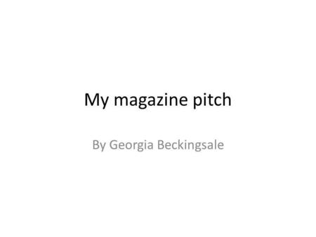 My magazine pitch By Georgia Beckingsale. Beats (Music and exercise magazine) Beats magazine is committed to give readers who are passionate about fitness,