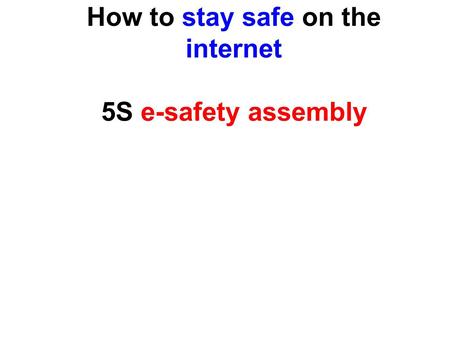 How to stay safe on the internet 5S e-safety assembly.