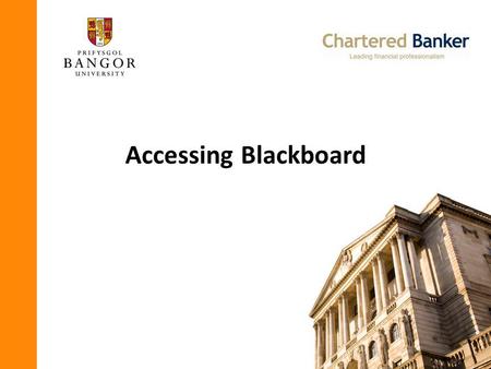 Accessing Blackboard. This slide show is designed to help you log into Blackboard for the first time. You will need this open, as well as the internet.