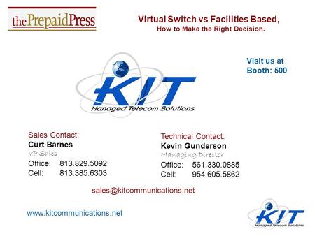 Virtual Switch vs Facilities Based, How to Make the Right Decision. Sales Contact: Curt Barnes VP Sales Office: 813.829.5092 Cell: 813.385.6303 Technical.